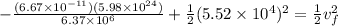 -\frac{(6.67 \times 10^{-11})(5.98\times 10^{24})}{6.37\times 10^6} + \frac{1}{2}(5.52 \times 10^4)^2 = \frac{1}{2}v_f^2