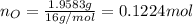 n_{O}=\frac{1.9583 g}{16 g/mol}=0.1224 mol