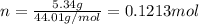 n=\frac{5.34 g}{44.01 g/mol}=0.1213 mol