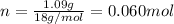 n=\frac{1.09 g}{18 g/mol}=0.060 mol