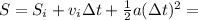 S=S_i+v_i \Delta t+ \frac{1}{2} a (\Delta t)^2 =