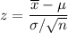 z = \dfrac{\overline{x} - \mu}{\sigma / \sqrt{n}}