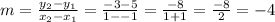 m=\frac{y_2-y_1}{x_2-x_1}=\frac{-3-5}{1--1}=\frac{-8}{1+1}=\frac{-8}{2}=-4