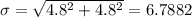 \sigma = \sqrt{4.8^2 + 4.8^2} = 6.7882