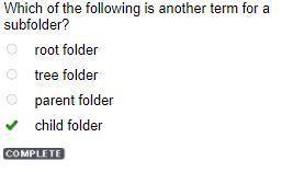 Which of the following is another term for a subfolder?  a. root folder b. tree folder c. parent fol