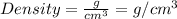 Density=\frac{g}{cm^3}=g/cm^3