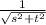 \frac{1}{ \sqrt{ s^{2} +  t^{2} } }