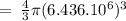 =\:\frac{4}{3} \pi(6.436.10^6)^3