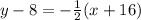 y-8=-\frac{1}{2}(x+16)