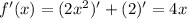 f^{\prime}(x)=(2x^2)^{\prime}+(2)^{\prime}=4x