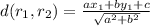 d(r_1,r_2)=\frac{ax_1+by_1+c}{\sqrt{a^{2}+b^{2}}}