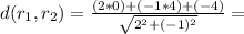 d(r_1,r_2)=\frac{(2*0)+(-1*4)+(-4)}{\sqrt{2^{2}+(-1)^{2}}}=