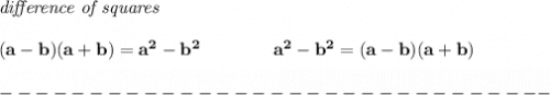 \bf \textit{difference of squares}&#10;\\\\&#10;(a-b)(a+b) = a^2-b^2\qquad \qquad &#10;a^2-b^2 = (a-b)(a+b)\\\\&#10;-------------------------------