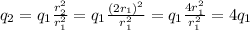 q_2=q_1\frac{r^2_2}{r^2_1}=q_1\frac{(2r_1)^2}{r^2_1}=q_1\frac{4r^2_1}{r^2_1}=4q_1