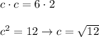 c\cdot c=6\cdot2\\\\c^2=12\to c=\sqrt{12}