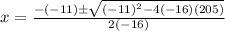 x=\frac{-(-11)\pm \sqrt{(-11)^2-4(-16)(205)}}{2(-16)}
