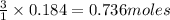 \frac{3}{1}\times 0.184=0.736moles