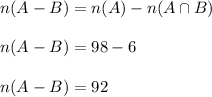 n(A-B)=n(A)-n(A\cap B)\\\\n(A-B)=98-6\\\\n(A-B)=92