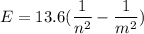 E=13.6(\dfrac{1}{n^2}-\dfrac{1}{m^2})