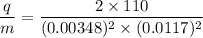 \dfrac{q}{m}=\dfrac{2\times 110}{(0.00348)^2\times (0.0117)^2}
