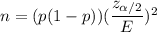 n=(p(1-p))(\dfrac{z_{\alpha/2}}{E})^2