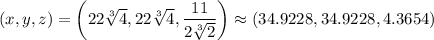(x,y,z)=\left(22\sqrt[3]{4},22\sqrt[3]{4},\dfrac{11}{2\sqrt[3]{2}}\right)\approx(34.9228,34.9228,4.3654)