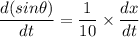 \dfrac{d(sin\theta)}{dt}=\dfrac{1}{10}\times\dfrac{dx}{dt}