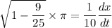 \sqrt{1-\dfrac{9}{25}}\times\pi=\dfrac{1}{10}\dfrac{dx}{dt}