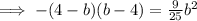 \implies {-(4-b)(b-4) =\frac{9}{25}b^2