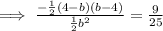 \implies \frac{- \frac{1}{2}(4-b)(b-4)}{\frac{1}{2}b^2} =\frac{9}{25}