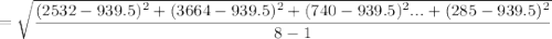 =\sqrt{\dfrac{(2532-939.5)^2+(3664-939.5)^2+(740-939.5)^2 ...+(285-939.5)^2}{8-1}}
