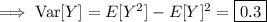 \implies\mathrm{Var}[Y]=E[Y^2]-E[Y]^2=\boxed{0.3}