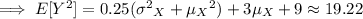 \implies E[Y^2]=0.25({\sigma^2}_X+{\mu_X}^2)+3\mu_X+9\approx19.22