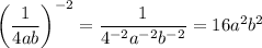 \left(\dfrac{1}{4ab}\right)^{-2}=\dfrac{1}{4^{-2}a^{-2}b^{-2}}=16a^2b^2