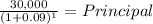 \frac{30,000}{(1 + 0.09)^{1} } = Principal