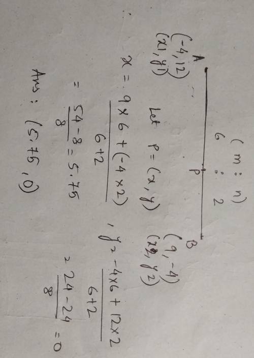 Find the coordinates of p so that p partitions the segment ab in the ratio 6: 2 if a(−4,12) and b(9,