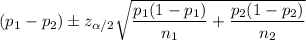 (p_1-p_2)\pm z_{\alpha/2}\sqrt{\dfrac{p_1(1-p_1)}{n_1}+\dfrac{p_2(1-p_2)}{n_2}}