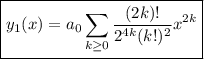 \boxed{y_1(x)=\displaystyle a_0\sum_{k\ge0}\frac{(2k)!}{2^{4k}(k!)^2}x^{2k}}