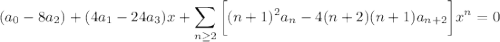 (a_0-8a_2)+(4a_1-24a_3)x+\displaystyle\sum_{n\ge2}\bigg[(n+1)^2a_n-4(n+2)(n+1)a_{n+2}\bigg]x^n=0