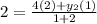 2=\frac{4(2)+y_{2}(1)}{1+2}