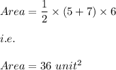 Area=\dfrac{1}{2}\times (5+7)\times 6\\\\i.e.\\\\Area=36\ unit^2