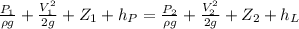 \frac{P_1}{\rho g}+\frac{V_1^2}{2g}+Z_1+h_P=\frac{P_2}{\rho g}+\frac{V_2^2}{2g}+Z_2+h_L
