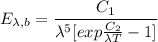 E_{\lambda,b}=\dfrac{C_1}{\lambda^5 [exp{\frac{C_2}{\lambda T}-1}]}