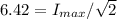6.42 = I_{max}/\sqrt{2}