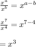 \frac{x^a}{x^b}=x^{a-b}\\\\\frac{x^7}{x^4}=x^{7-4}\\\\=x^3
