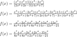 f(x)=\frac{(x^3+x^2+5)(x^4-3x^2)}{(2x^2+2x-3)(4x^2+7)}\\\\f(x)=\frac{x^3\times (x^4-3x^2)+x^2 \times (x^4-3x^2)+5 \times (x^4-3x^2)}{2x^2\times (4x^2+7)+2x(4x^2+7)-3\times (4x^2+7)}\\\\f(x)=\frac{x^7-3x^5+x^6-3x^4+5x^4-15x^2}{8x^4+14x^2+8x^3+14 x-12x^2-21}\\\\f(x)=\frac{x^7+x^6-3x^5+2x^4-15x^2}{8x^4+8x^3+2x^2+14 x-21}