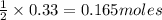 \frac{1}{2}\times 0.33=0.165moles