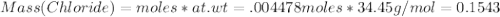 Mass(Chloride)=moles*at.wt = .004478moles*34.45g/mol=0.1543