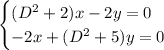 \begin{cases}(D^2+2)x-2y=0\\-2x+(D^2+5)y=0\end{cases}