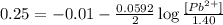 0.25=-0.01-\frac{0.0592}{2}\log \frac{[Pb^{2+}]}{1.40}